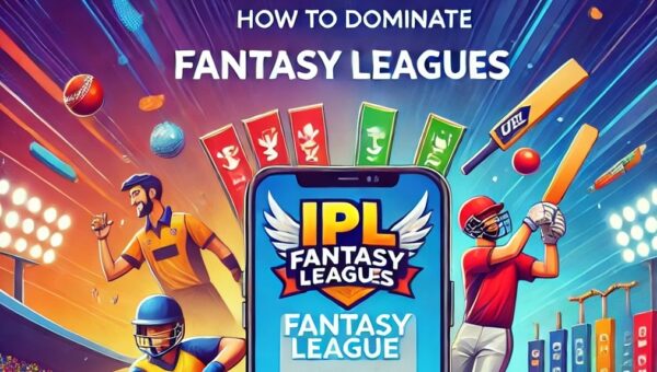 How to Dominate IPL Fantasy Leagues on Dream11
